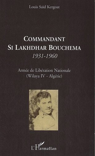 Commandant Si Lakhdhar Bouchema, 1931-1960 : Armée de Libération Nationale (Wilaya IV-Algérie)