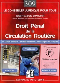Droit pénal de la circulation routière: Le guide pratique et indispensable des usagers de la route. Infractions, procédures, permis à points.