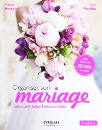 Organiser son mariage: Astuces petit budget. Adresses inédites.