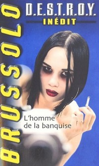 Destroy, Tome 1 : L'homme de la banquise