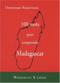 100 mots pour comprendre Madagascar