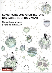 Construire une architecture bas carbone et du vivant: Nouvelles pratiques à l ère de la RE2020