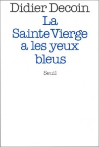 La Sainte Vierge a les yeux bleus