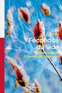 La fécondité du vide: L'autre visage de la spiritualité chrétienne