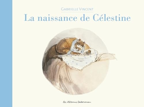 Ernest et Célestine - La naissance de Célestine: Nouvelle édition
