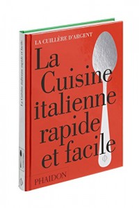 La cuisine italienne rapide et facile