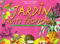 Jardin des fruits tropicaux & Barhâme, le jardinier aux 1001 fruits