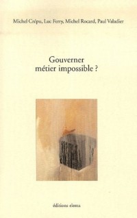 Gouverner : métier impossible ?