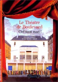 Ciel, mon mari ! Le Théâtre de boulevard