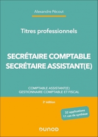 Titres professionnels - Secrétaire Comptable et Secrétaire Assistant(e) - 2e éd.: Comptable assistant(e), Gestionnaire comptable et fiscal