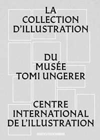 La collection d'illustration du musée Tomi Ungerer - Centre international de l'Illustration