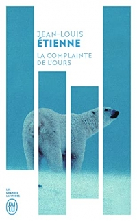 La complainte de l'ours: Chroniques d'un monde fragile