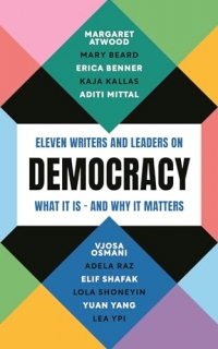 Democracy: Eleven writers and leaders on what it is – and why it matters