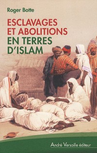 Esclavages et abolitions en terres d'islam : Tunisie, Arabie saoudite, Maroc, Mauritanie, Soudan
