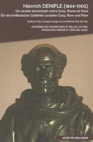 Heinrich Denifle (1844-1905) : Un savant dominicain entre Graz, Rome et Paris