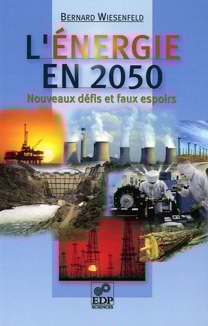 L'énergie en 2050 : Nouveaux défis et faux espoirs
