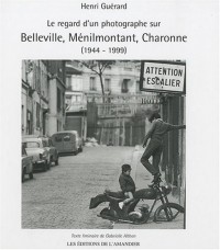 Le regard d'un photographe sur Belleville, Ménilmontant, Charonne : (1944-1999)