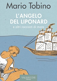 L'angelo del Liponard e altri racconti di mare