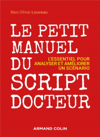 Le manuel du script-docteur - L'essentiel pour sauver et booster un scénario: L'essentiel pour sauver et booster un scénario