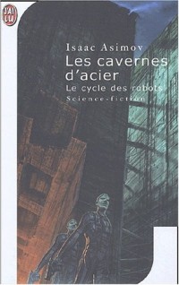 Le cycle des robots, Tome 3 : Les cavernes d'acier