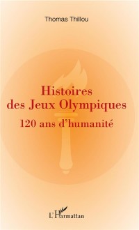 Histoires de Jeux Olympiques : 120 ans d'humanité