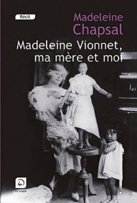 Madeleine Vionnet, ma mère et moi : L'éblouissement de la haute couture (grands caractères)