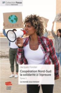 Coopération Nord-Sud. La Solidarité à l'épreuve: Le monde sous tension. Tome 3