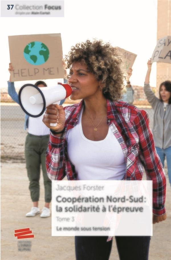 Coopération Nord-Sud. La Solidarité à l'épreuve: Le monde sous tension. Tome 3