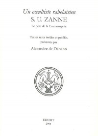 Un Occultiste Rabelaisien : S. U. Zanne. le Pere de la Cosmosophie