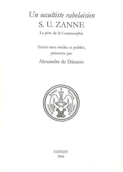 Un Occultiste Rabelaisien : S. U. Zanne. le Pere de la Cosmosophie