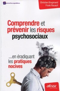 Comprendre et prévenir les risques psychosociaux, en éradiquant les pratiques nocives