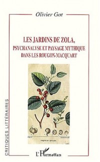 Les jardins de Zola. Psychanalyse et paysage mythique dans les Rougon-Macquart