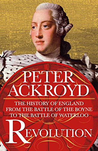 Revolution: The History of England from the Battle of the Boyne to the Battle of Waterloo [9781250765970]