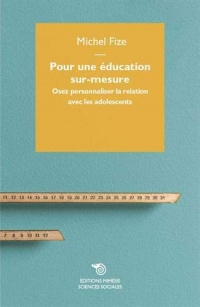 Pour une éducation sur-mesure : Osez personnaliser la relation avec les adolescents