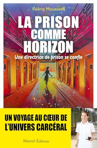 La prison comme horizon - Une directrice de prison se confie