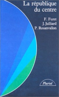 La République du centre : La fin de l'exception française