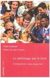 Le métissage par le foot : L'intégration, mais jusqu'où ?