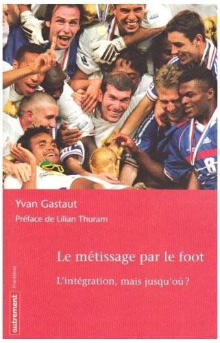 Le métissage par le foot : L'intégration, mais jusqu'où ?