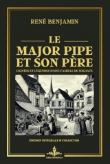 Le Major Pipe et son père - Lignées et Légendes d'une Famille de Soldat - Édition intégrale et collector: Un regard satirique sur la guerre et les liens familiaux