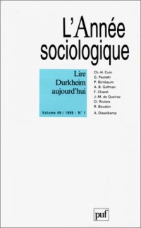 L'ANNEE SOCIOLOGIQUE VOLUME 49 N°1 1999 : LIRE DURKHEIM AUJOURD'HUI