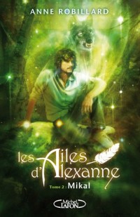 Les Ailes d'Alexanne T02 Mikal