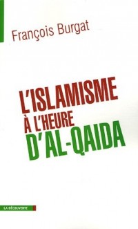 L'Islamisme à l'heure d'Al-Qaïda