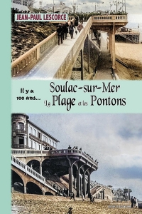 Soulac-sur-Mer, la plage et les pontons...: Il y a 100 ans