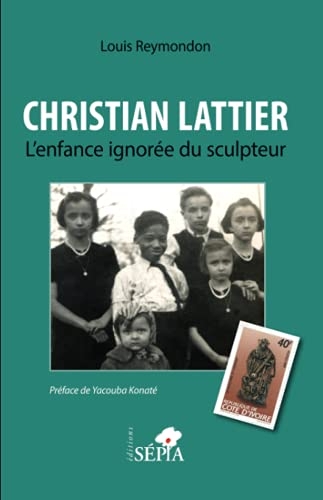 Christian Lattier. L'enfance ignorée du sculpteur