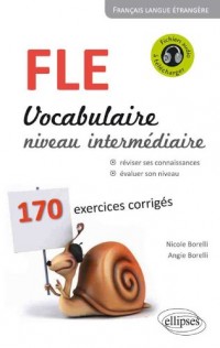Français Langue Étrangère Vocabulaire Niveau Intermédiaire B1-B2 170 Exercices Corrigés