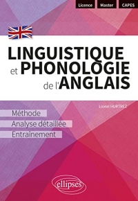 Linguistique et phonologie de l'anglais: Méthode, analyse détaillée et entraînement [Licence - Master - CAPES