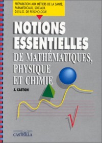 Notions essentielles de mathématiques, physique et chimie : Préparation aux métiers de la santé, paramédicaux, sociaux.