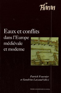 Eaux et conflits dans l'Europe médiévale et moderne : Actes des XXXIIe Journées Internationales d'Histoire de l'Abbaye de Flaran 8 et 9 octobre 2010