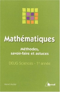 Mathématiques. Méthodes, savoir-faire et astuces, DEUG Sciences, 1ère année