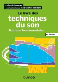 Le livre des techniques du son - 6e éd. - Notions fondamentales: Notions fondamentales